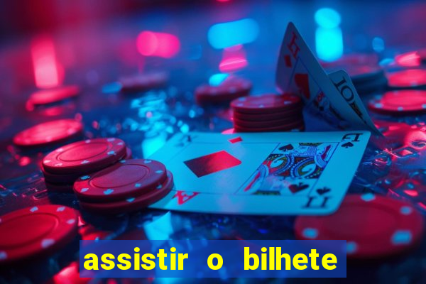 assistir o bilhete de loteria premiado dublado